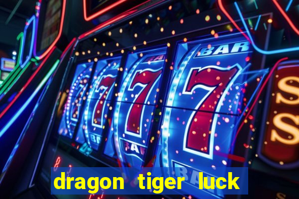 dragon tiger luck demo dinheiro infinito